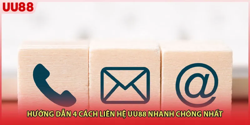 Hướng dẫn 4 cách liên hệ UU88 nhanh chóng nhất
